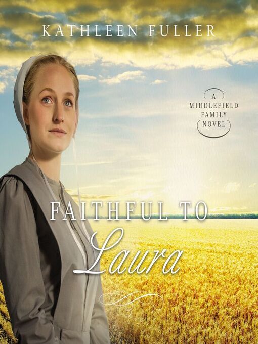 Title details for Faithful to Laura by Kathleen Fuller - Wait list